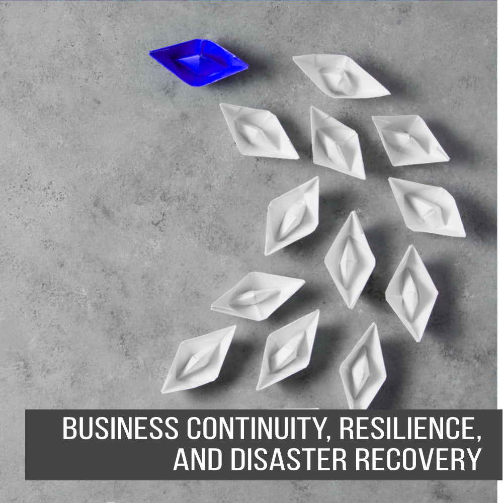 Business Continuity, Resilience and Disaster Recovery